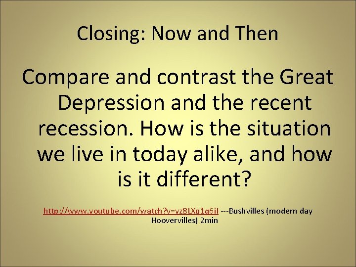Closing: Now and Then Compare and contrast the Great Depression and the recent recession. Closing: Now and Then Compare and contrast the Great Depression and the recent recession.