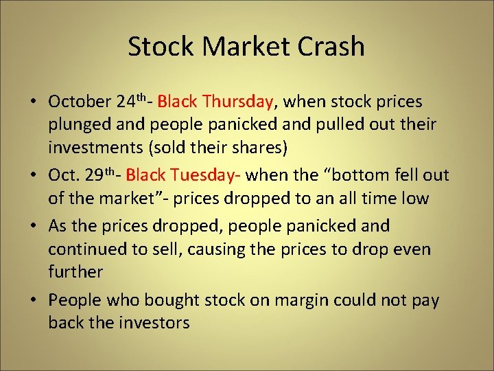 Stock Market Crash • October 24 th- Black Thursday, when stock prices plunged and