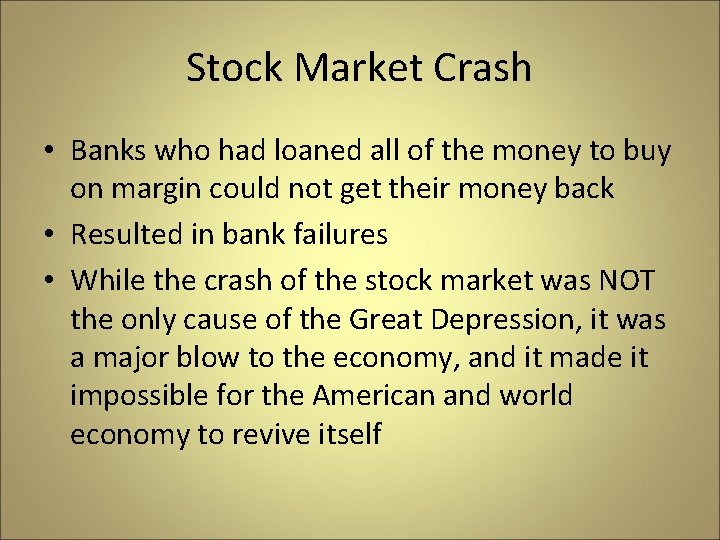 Stock Market Crash • Banks who had loaned all of the money to buy