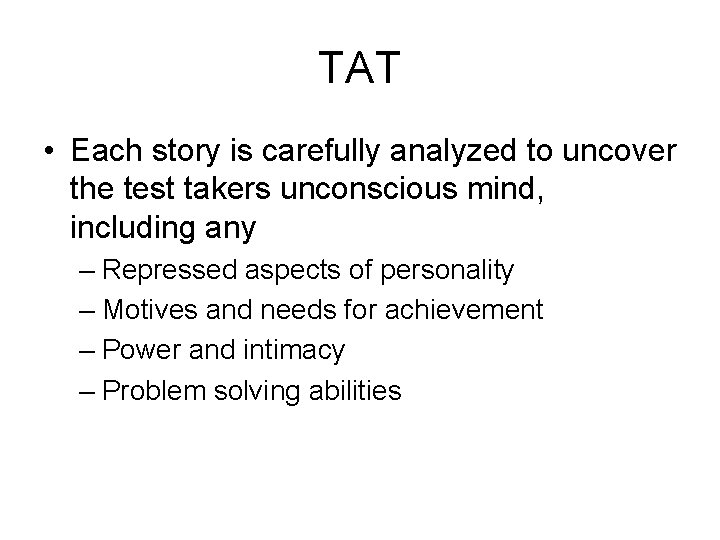 TAT • Each story is carefully analyzed to uncover the test takers unconscious mind,