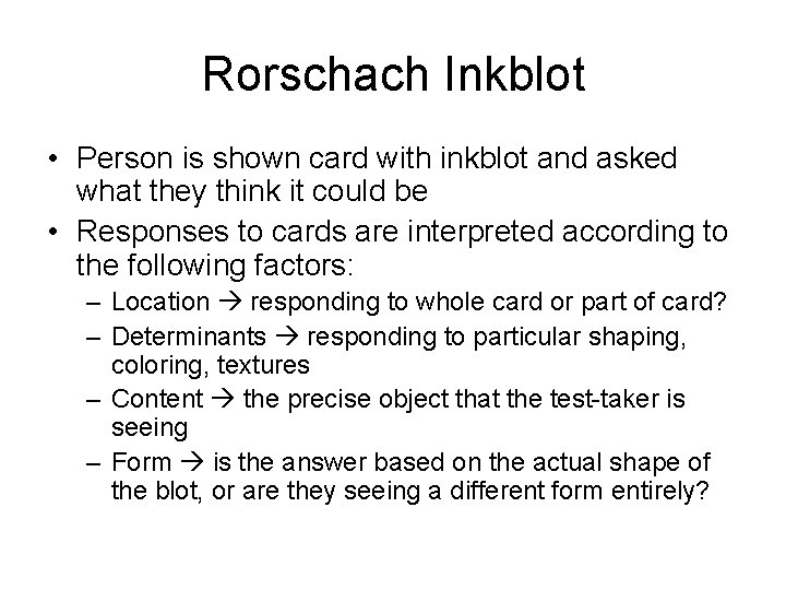 Rorschach Inkblot • Person is shown card with inkblot and asked what they think