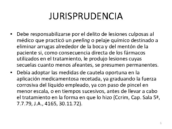 JURISPRUDENCIA • Debe responsabilizarse por el delito de lesiones culposas al médico que practicó