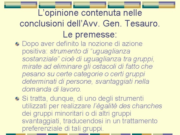 L’opinione contenuta nelle conclusioni dell’Avv. Gen. Tesauro. Le premesse: Dopo aver definito la nozione