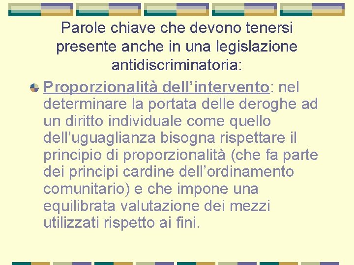 Parole chiave che devono tenersi presente anche in una legislazione antidiscriminatoria: Proporzionalità dell’intervento: nel