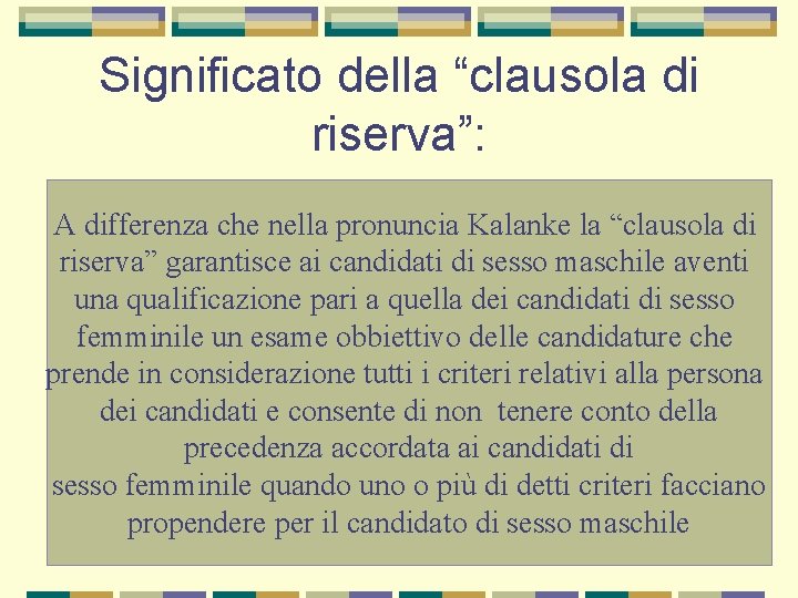 Significato della “clausola di riserva”: A differenza che nella pronuncia Kalanke la “clausola di