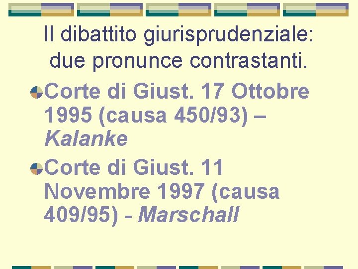 Il dibattito giurisprudenziale: due pronunce contrastanti. Corte di Giust. 17 Ottobre 1995 (causa 450/93)