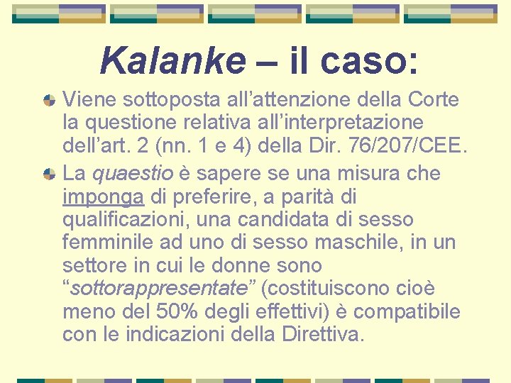 Kalanke – il caso: Viene sottoposta all’attenzione della Corte la questione relativa all’interpretazione dell’art.