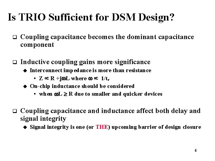 Is TRIO Sufficient for DSM Design? q Coupling capacitance becomes the dominant capacitance component