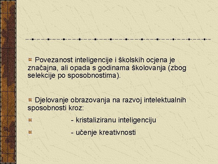  Povezanost inteligencije i školskih ocjena je značajna, ali opada s godinama školovanja (zbog