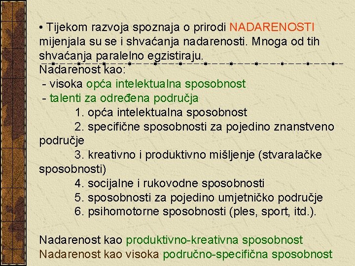  • Tijekom razvoja spoznaja o prirodi NADARENOSTI mijenjala su se i shvaćanja nadarenosti.