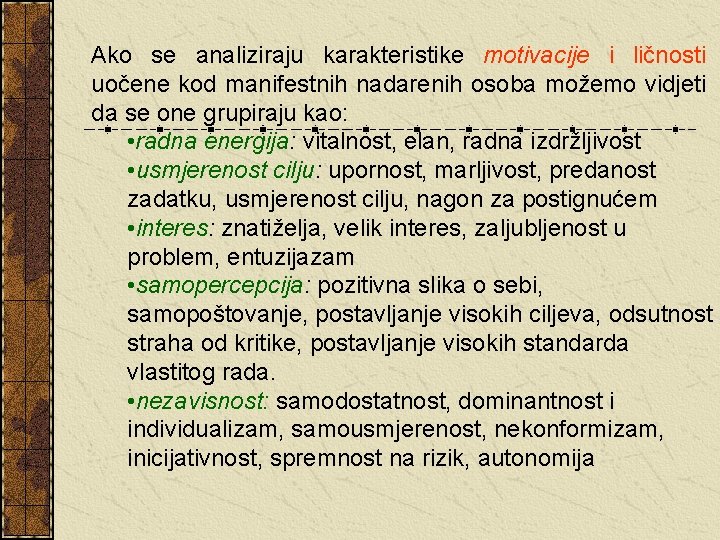 Ako se analiziraju karakteristike motivacije i ličnosti uočene kod manifestnih nadarenih osoba možemo vidjeti