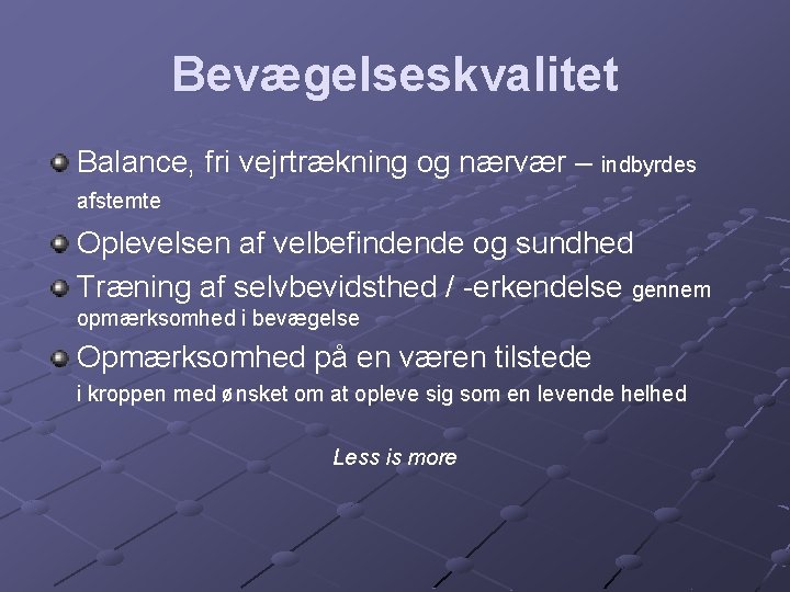 Bevægelseskvalitet Balance, fri vejrtrækning og nærvær – indbyrdes afstemte Oplevelsen af velbefindende og sundhed