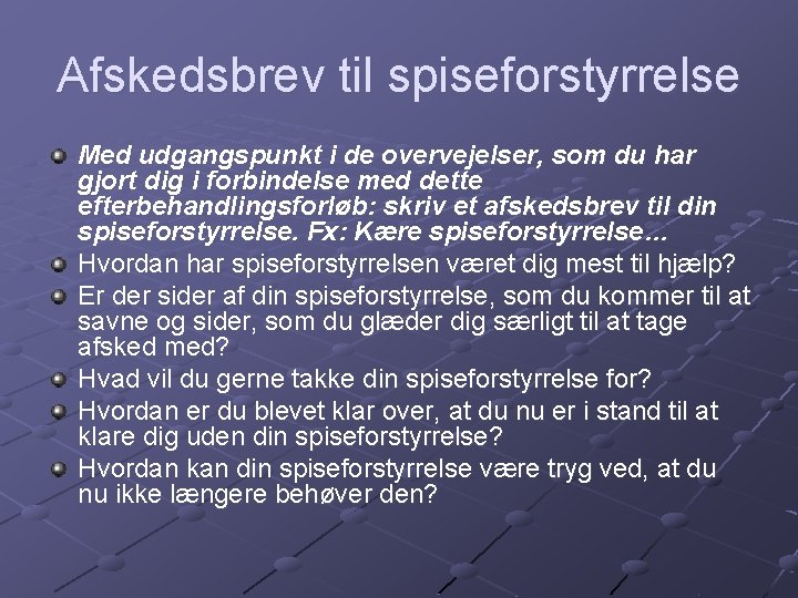 Afskedsbrev til spiseforstyrrelse Med udgangspunkt i de overvejelser, som du har gjort dig i