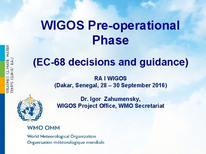 WIGOS Pre-operational Phase (EC-68 decisions and guidance) RA I WIGOS (Dakar, Senegal, 28 –