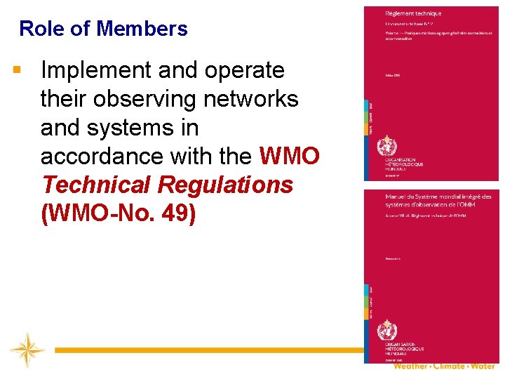 Role of Members § Implement and operate their observing networks and systems in accordance