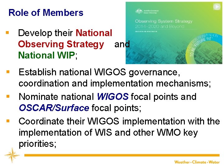 Role of Members § Develop their National Observing Strategy and National WIP; § Establish