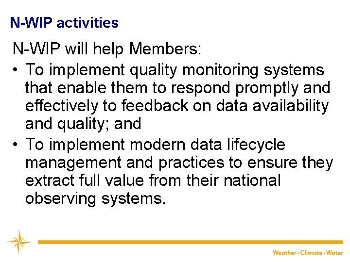 N-WIP activities N-WIP will help Members: • To implement quality monitoring systems that enable