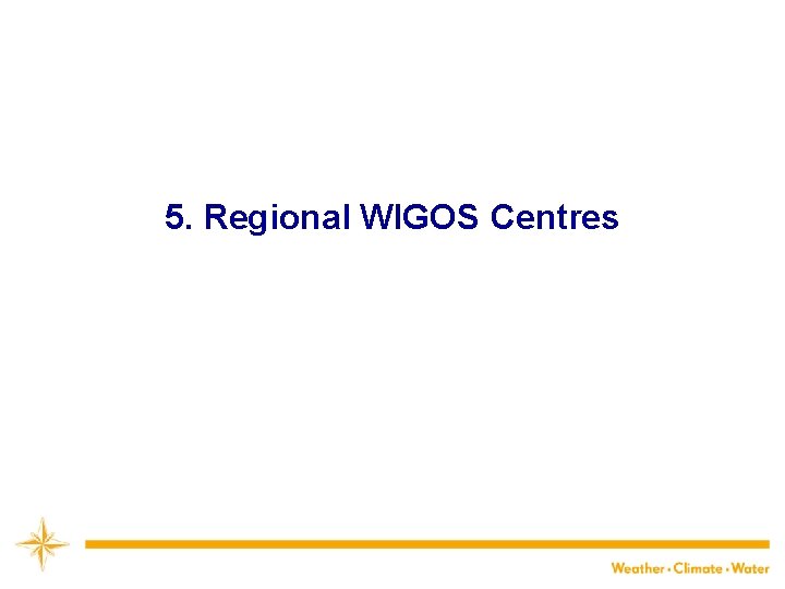 5. Regional WIGOS Centres 21 