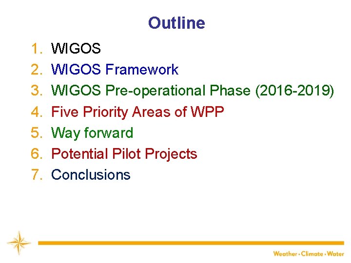 Outline 1. WIGOS WMO 2. WIGOS Framework 3. WIGOS Pre-operational Phase (2016 -2019) 4.