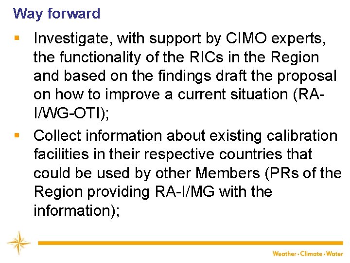 Way forward § Investigate, with support by CIMO experts, the functionality of the RICs