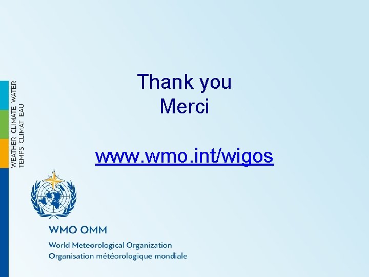 Thank you Merci www. wmo. int/wigos 