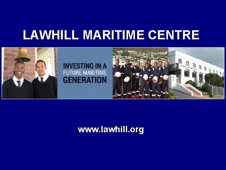 LAWHILL MARITIME CENTRE www. lawhill. org 