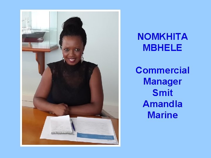 NOMKHITA MBHELE Commercial Manager Smit Amandla Marine 