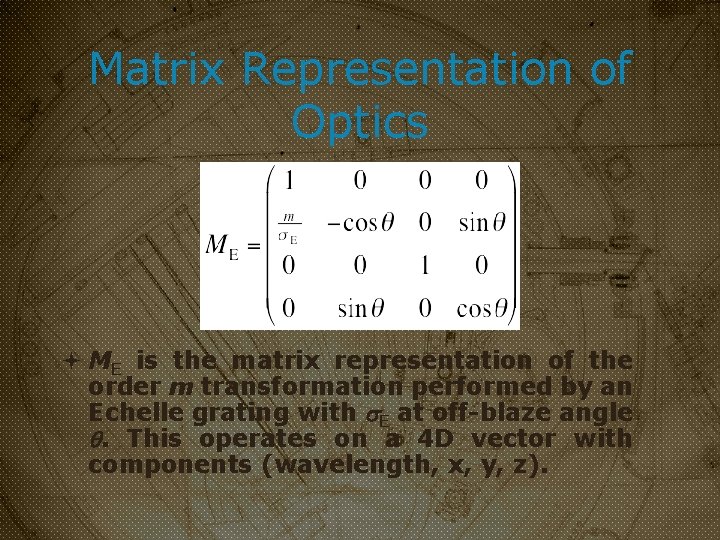 Matrix Representation of Optics ME is the matrix representation of the order m transformation