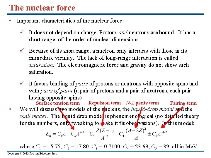 The nuclear force • Important characteristics of the nuclear force: ü It does not