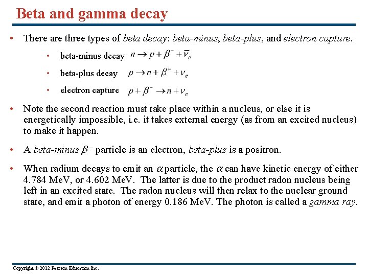 Beta and gamma decay • There are three types of beta decay: beta-minus, beta-plus,