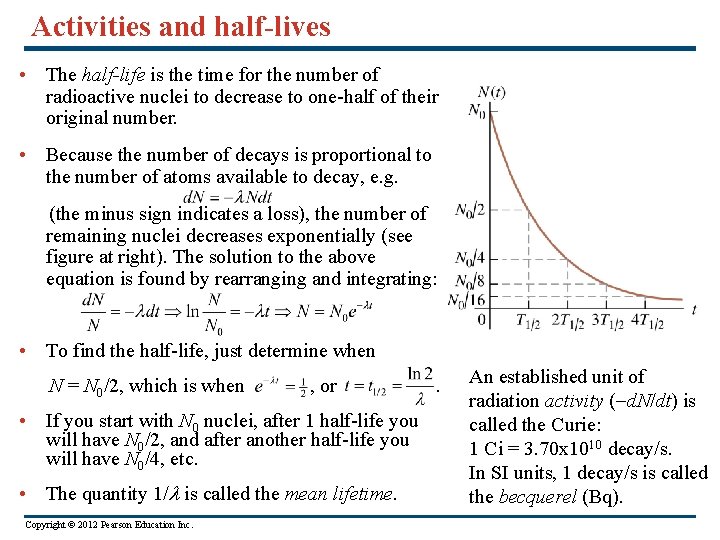 Activities and half-lives • The half-life is the time for the number of radioactive