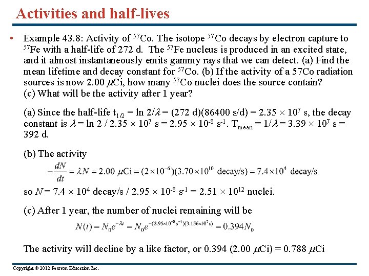 Activities and half-lives • Example 43. 8: Activity of 57 Co. The isotope 57