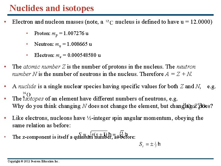 Nuclides and isotopes • Electron and nucleon masses (note, a • Proton: mp =