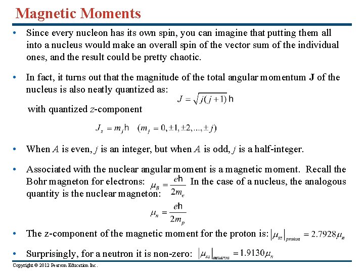 Magnetic Moments • Since every nucleon has its own spin, you can imagine that