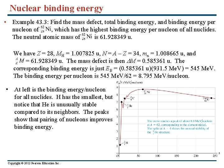 Nuclear binding energy • Example 43. 3: Find the mass defect, total binding energy,