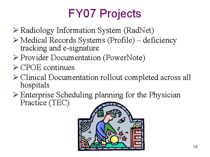 FY 07 Projects Ø Radiology Information System (Rad. Net) Ø Medical Records Systems (Profile)