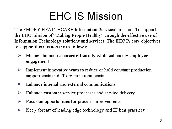 EHC IS Mission The EMORY HEALTHCARE Information Services’ mission -To support the EHC mission