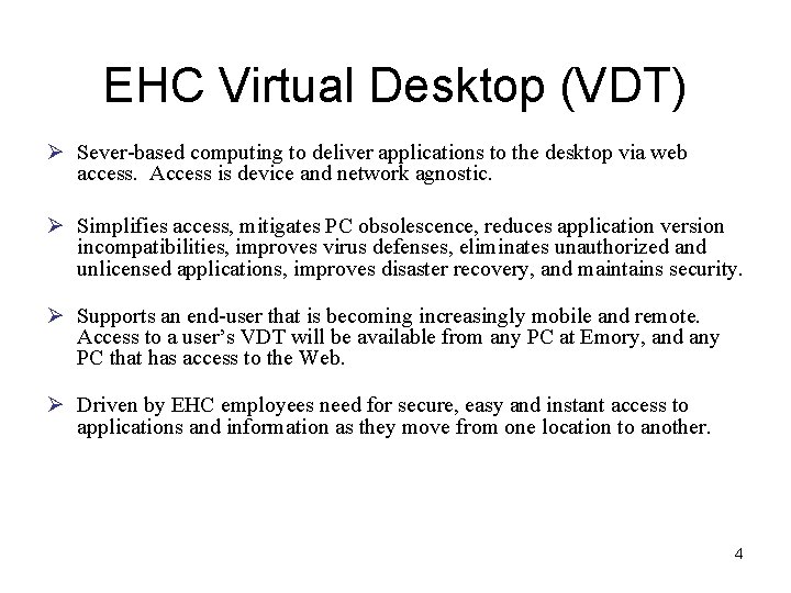 EHC Virtual Desktop (VDT) Ø Sever-based computing to deliver applications to the desktop via