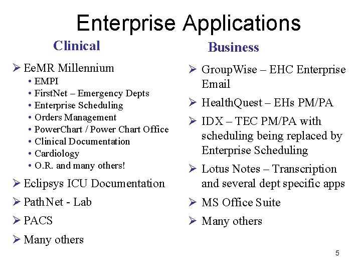 Enterprise Applications Clinical Ø Ee. MR Millennium • • EMPI First. Net – Emergency
