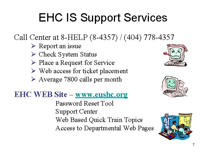 EHC IS Support Services Call Center at 8 -HELP (8 -4357) / (404) 778