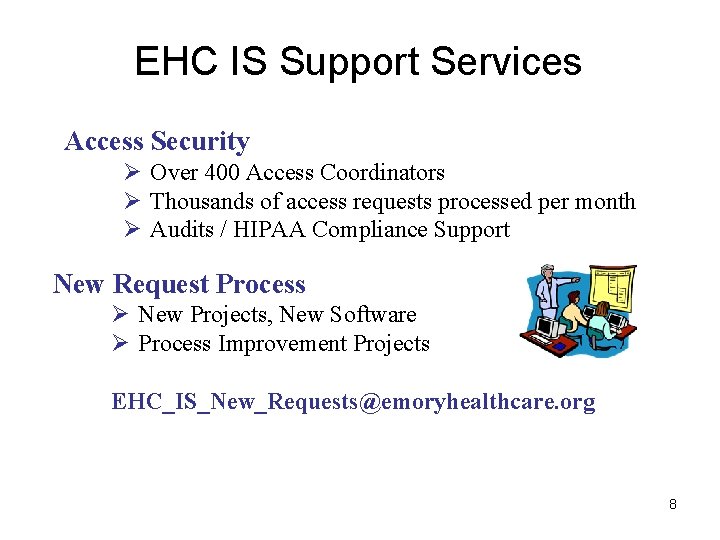 EHC IS Support Services Access Security Ø Over 400 Access Coordinators Ø Thousands of
