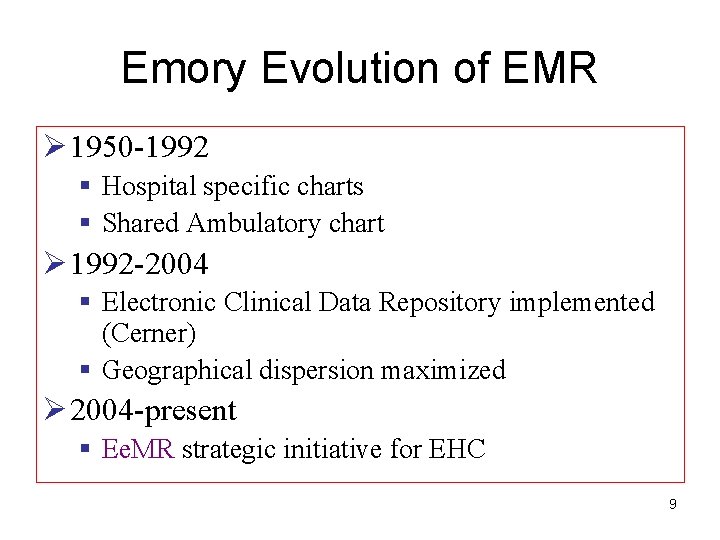 Emory Evolution of EMR Ø 1950 -1992 § Hospital specific charts § Shared Ambulatory