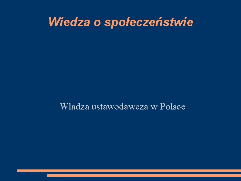 Wiedza o społeczeństwie Władza ustawodawcza w Polsce 