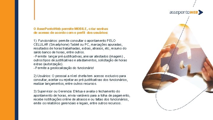 O Asse. Ponto. Web permite MOBILE, criar senhas de acesso de acordo com o