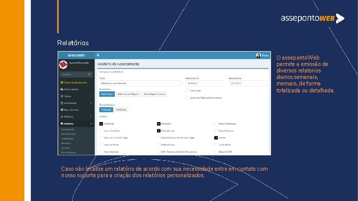 Relatórios O asseponto. Web permite a emissão de diversos relatorios diarios, semanais, mensais, de