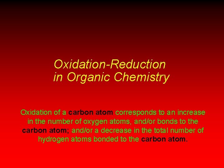 Oxidation-Reduction in Organic Chemistry Oxidation of a carbon atom corresponds to an increase in