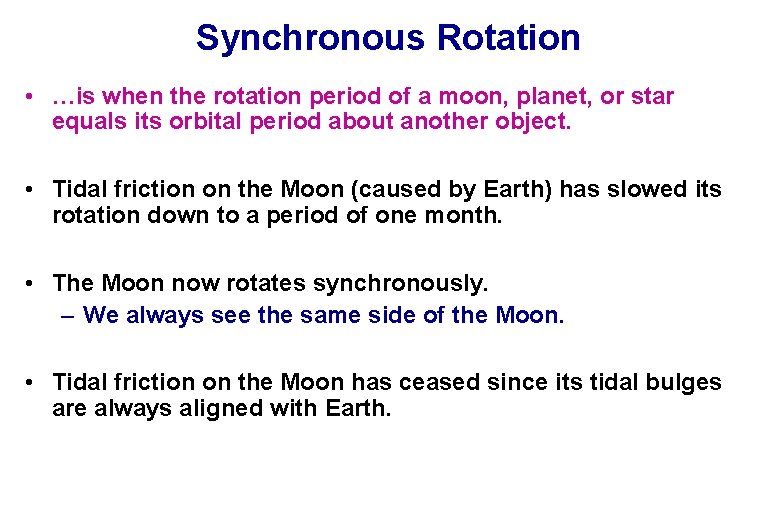 Synchronous Rotation • …is when the rotation period of a moon, planet, or star