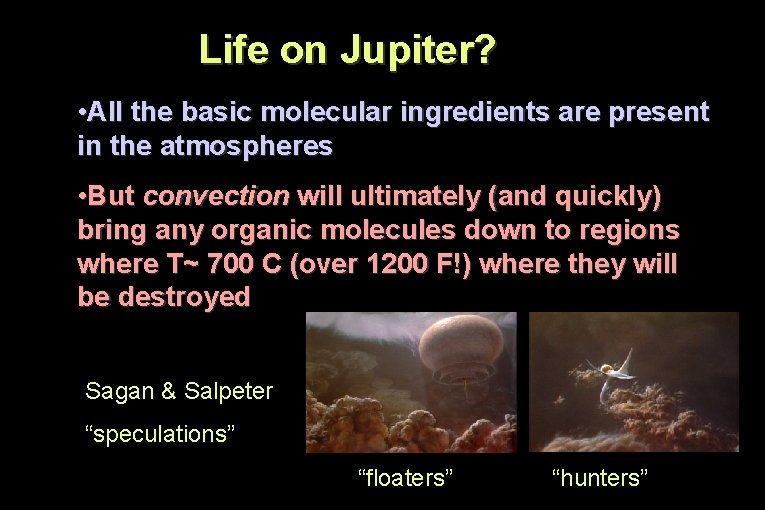 Life on Jupiter? • All the basic molecular ingredients are present in the atmospheres
