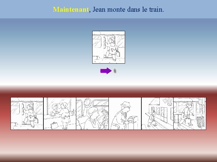 Maintenant, Jean monte dans le train. 35 3 M 