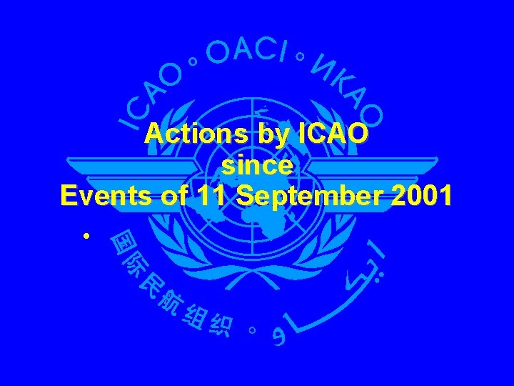 Actions by ICAO since Events of 11 September 2001 • 